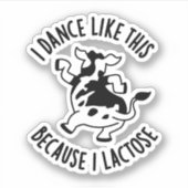 Ik dans zo omdat ik lactose groovy Koe woordspelin Sticker (Voorkant)