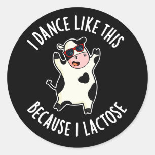 Ik dans zo omdat ik Lactose Koe Donk BG Ronde Sticker