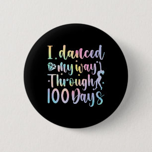 Ik danste mijn weg door 100 dagen school danser ronde button 5,7 cm