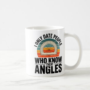 Ik date alleen mensen die hun hoeken wiskunde kenn koffiemok