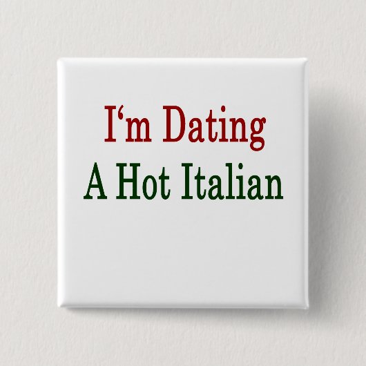 Ik date met een hete Italiaan Vierkante Button 5,1 Cm (Voorkant)