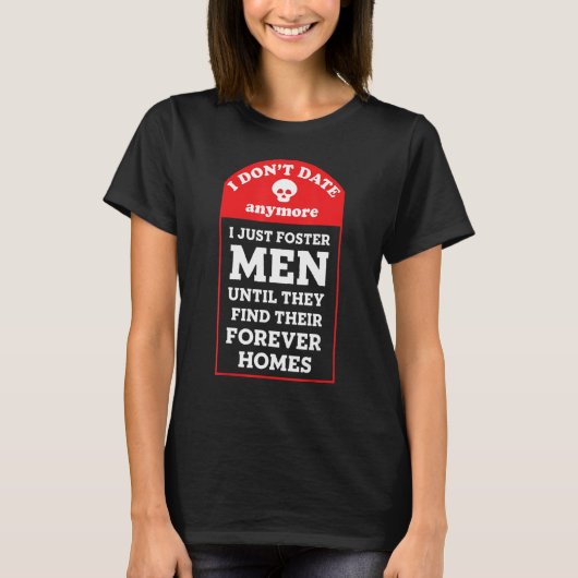 Ik date niet meer, alleen maar pleeg Mannen tot Fo T-shirt (Voorkant)
