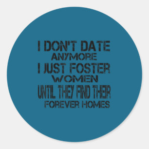 Ik date niet meer, ik voed vrouwen op totdat de ronde sticker