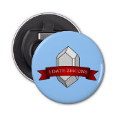 Ik date Zircons Banner Button Flesopener (Voorkant)