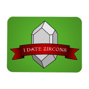 Ik date Zircons Banner Magneet