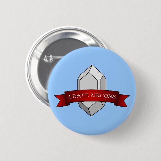 Ik date Zircons Banner Ronde Button 5,7 Cm (Voorkant /achterkant)