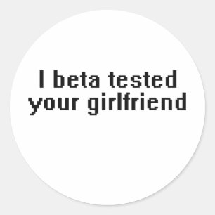 Ik deed betatests met jouw vriendin ronde sticker