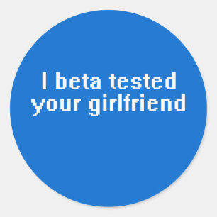 Ik deed betatests met jouw vriendin ronde sticker