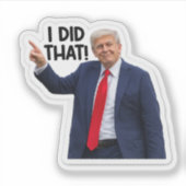 Ik deed dat, Grappige Trump Sarcasme Sticker (Voorkant)