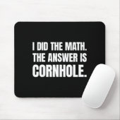 Ik deed de wiskunde Het antwoord is Cornhole  Muismat (Met muis)