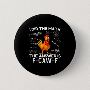 Ik deed de wiskunde Het antwoord is F-caw-f Kippen Ronde Button 5,7 Cm