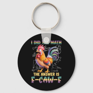 Ik deed de wiskunde Het antwoord is F-caw-f Kippen Sleutelhanger