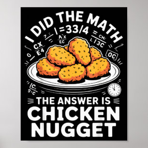 Ik deed de wiskunde Het antwoord is kipnugget grap Poster