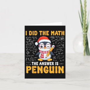 Ik deed de Wiskunde Het antwoord is Penguin Christ Kaart