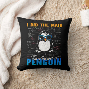 Ik deed de Wiskunde Het antwoord is Penguin Funny Kussen
