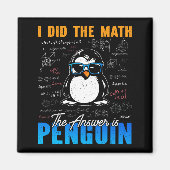 Ik deed de Wiskunde Het antwoord is Penguin Funny  Magneet (Voorkant)