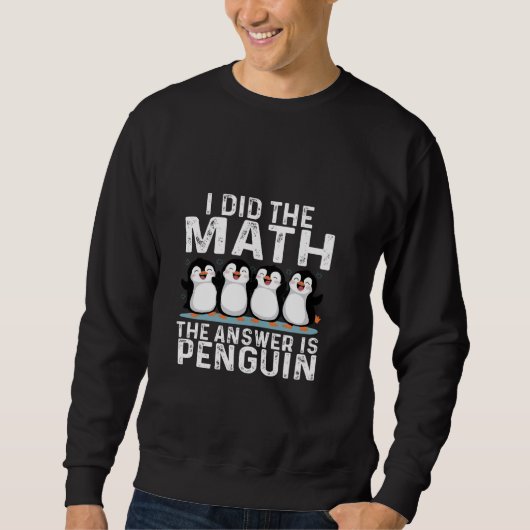 Ik deed de Wiskunde Het antwoord is Penguin grappi Trui (Voorkant)