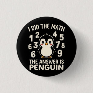 Ik deed de wiskunde Het antwoord is Pinguïn Grappi Ronde Button 3,2 Cm
