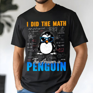 Ik deed de wiskunde Het antwoord is Pinguïn Grappi T-shirt