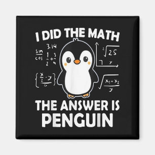 Ik deed de Wiskunde Het antwoord is pinguïn Magneet