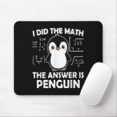 Ik deed de Wiskunde Het antwoord is pinguïn Muismat (Met muis)