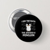 Ik deed de Wiskunde Het antwoord is pinguïn Ronde Button 5,7 Cm (Voorkant /achterkant)