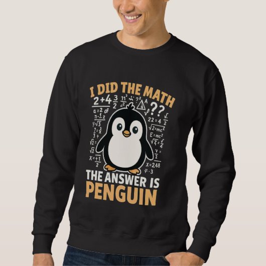 Ik deed de wiskunde Het antwoord is Pinguïn Trui (Voorkant)