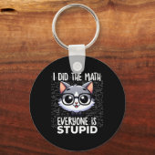 Ik deed de wiskunde iedereen is dom kat sleutelhanger (Voorkant)
