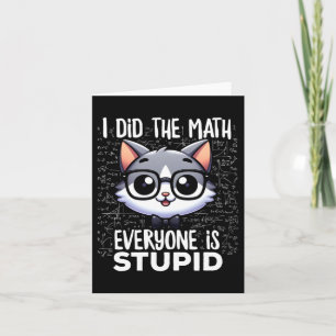 Ik deed de wiskunde iedereen is domme kat kaart