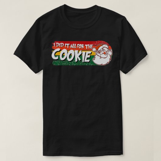 Ik deed het allemaal voor de Cookie ongeschikte Ch T-shirt (Design voorkant)