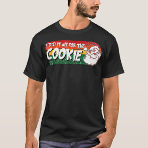 Ik deed het allemaal voor de Cookie ongeschikte Ch T-shirt