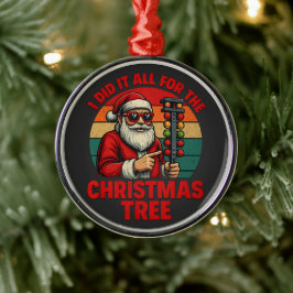 Ik deed het allemaal voor de Kerstboom Grappige Ra Metalen Ornament