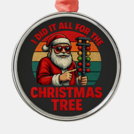 Ik deed het allemaal voor de Kerstboom Grappige Ra Metalen Ornament