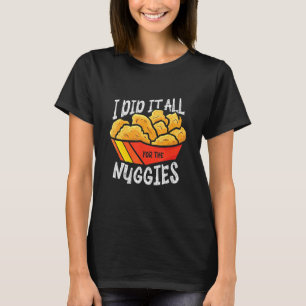 Ik deed het allemaal voor de Nuggies Kipnugget Ten T-shirt