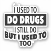 Ik deed vroeger nog drugs, maar vroeger ook sticker (Voorkant)