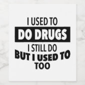 Ik deed vroeger nog drugs, maar vroeger ook wijn etiket (Enkel label)