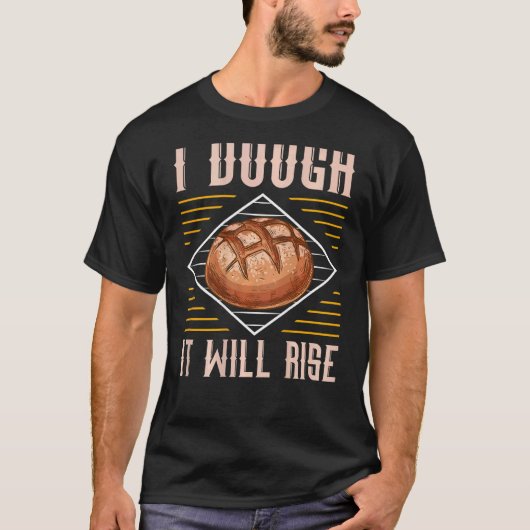 Ik Deeg Het Zal Rijzen Achteropdruk Brood Bakken T-shirt (Voorkant)