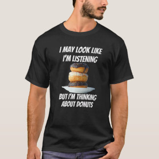 Ik denk aan Donuts Foods die ik niet beluister T-shirt