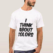 Ik denk aan kleuren t-shirt (Voorkant)