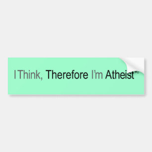 Ik denk daarom dat ik atheïst ben bumpersticker