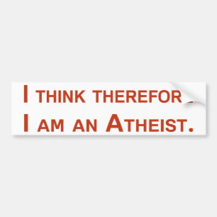 Ik denk daarom dat ik een atheïst ben. bumpersticker