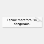 Ik denk daarom dat ik gevaarlijk ben - bumperstick bumpersticker (Voorkant)