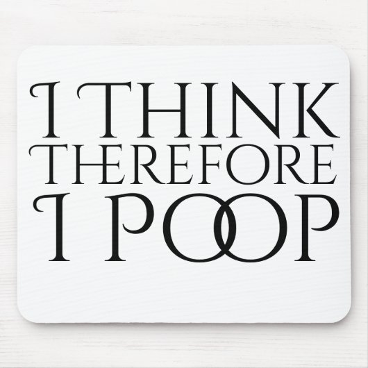 Ik denk daarom dat ik poep muismat (Voorkant)