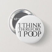 Ik denk daarom dat ik poep ronde button 5,7 cm (Voorkant /achterkant)