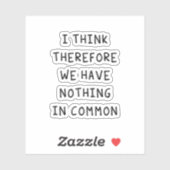 Ik denk daarom dat we niets gemeen hebben sticker (Vel)