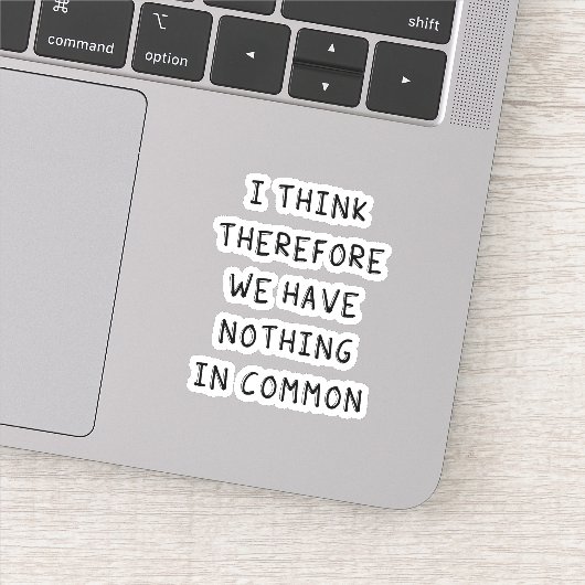 Ik denk daarom dat we niets gemeen hebben sticker (Detail)