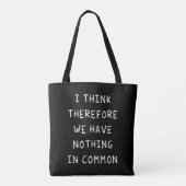 Ik denk daarom dat we niets gemeen hebben tote bag (Achterkant)