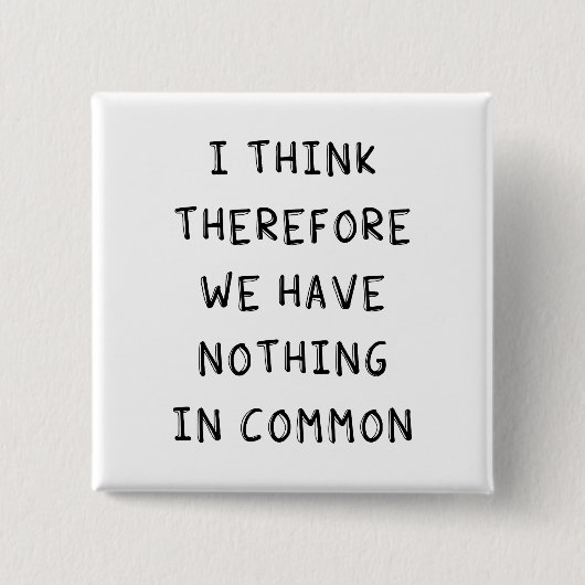 Ik denk daarom dat we niets gemeen hebben vierkante button 5,1 cm (Voorkant)