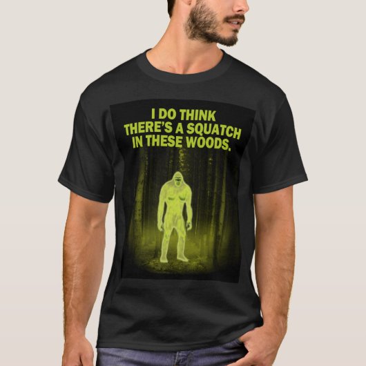 Ik denk dat er een krach in deze bossen zit t-shirt (Voorkant)