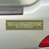 Ik denk dat het enige verschil tussen hem... bumpersticker (Op auto)